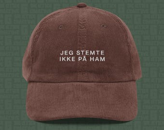 I Didn't Vote For Him | Danish & Norwegian Embroidered Corduroy Cap | Anti-Trump Travel Hat