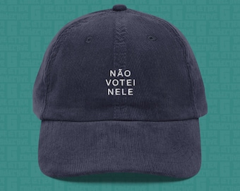 I Didn't Vote For Him | Portuguese Embroidered Corduroy Cap | Anti-Trump Travel Hat