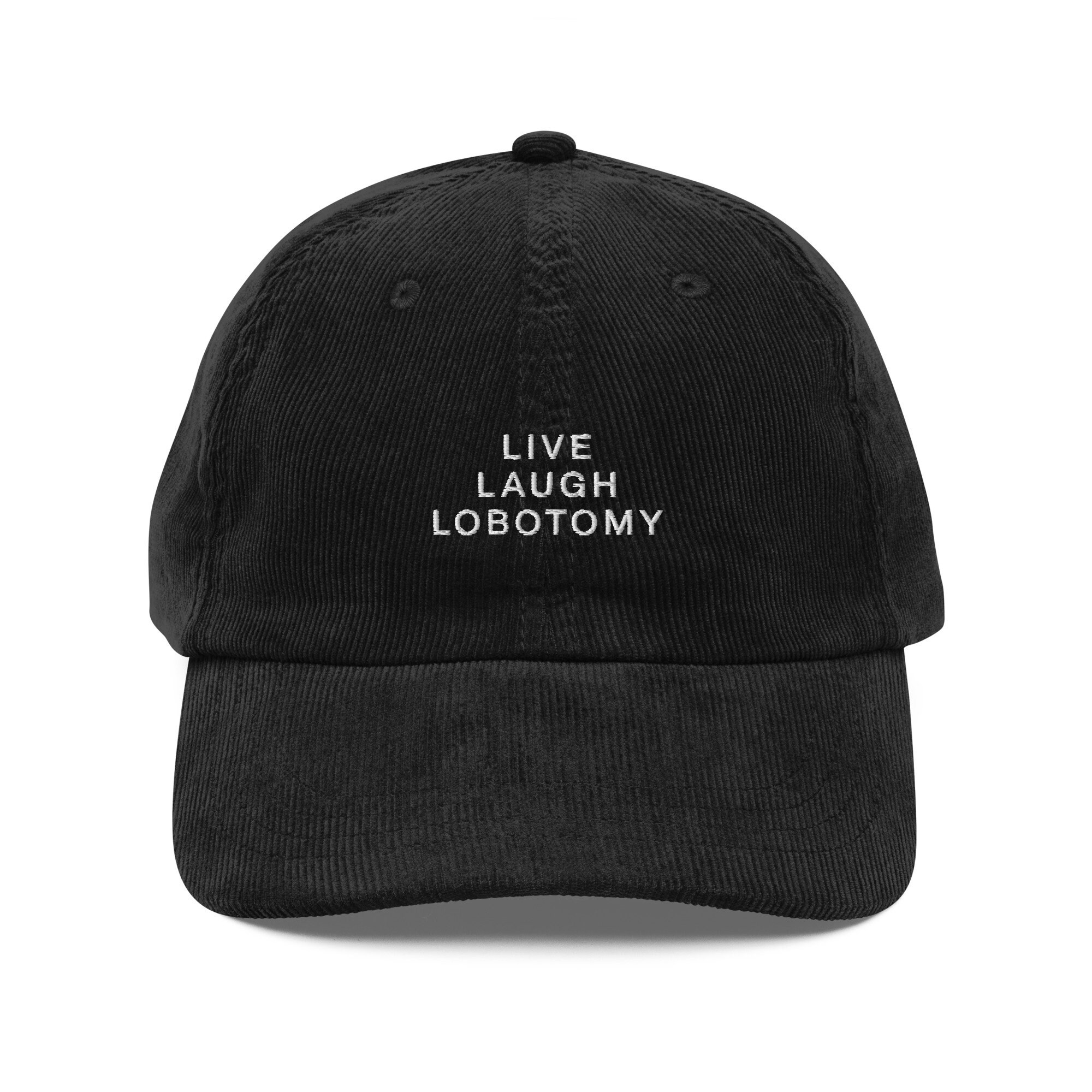 Live Laugh Lobotomy Embroidered Corduroy Hat - Etsy Live Laugh Lobotomy Embroidered Corduroy Hat - Etsy
