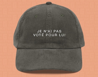 I Didn't Vote For Him | French Embroidered Corduroy Cap | Anti-Trump Travel Hat
