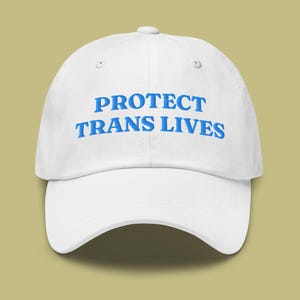 Protect Trans Lives Embroidered Dad Hat
