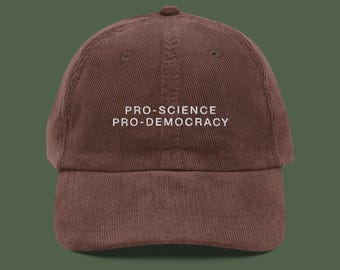 Pro-Science Pro-Democracy Embroidered Corduroy Hat | Political Statement Hat | Activism Cap