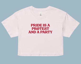 Pride Is A Protest And A Party Printed Crop Top Shirt | LGBTQIA+