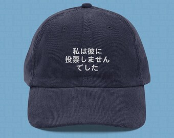 I Didn't Vote For Him | Japanese Embroidered Corduroy Cap | Anti-Trump Travel Hat