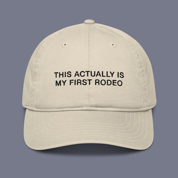 This Actually Is My First Rodeo Organic Dad Hat