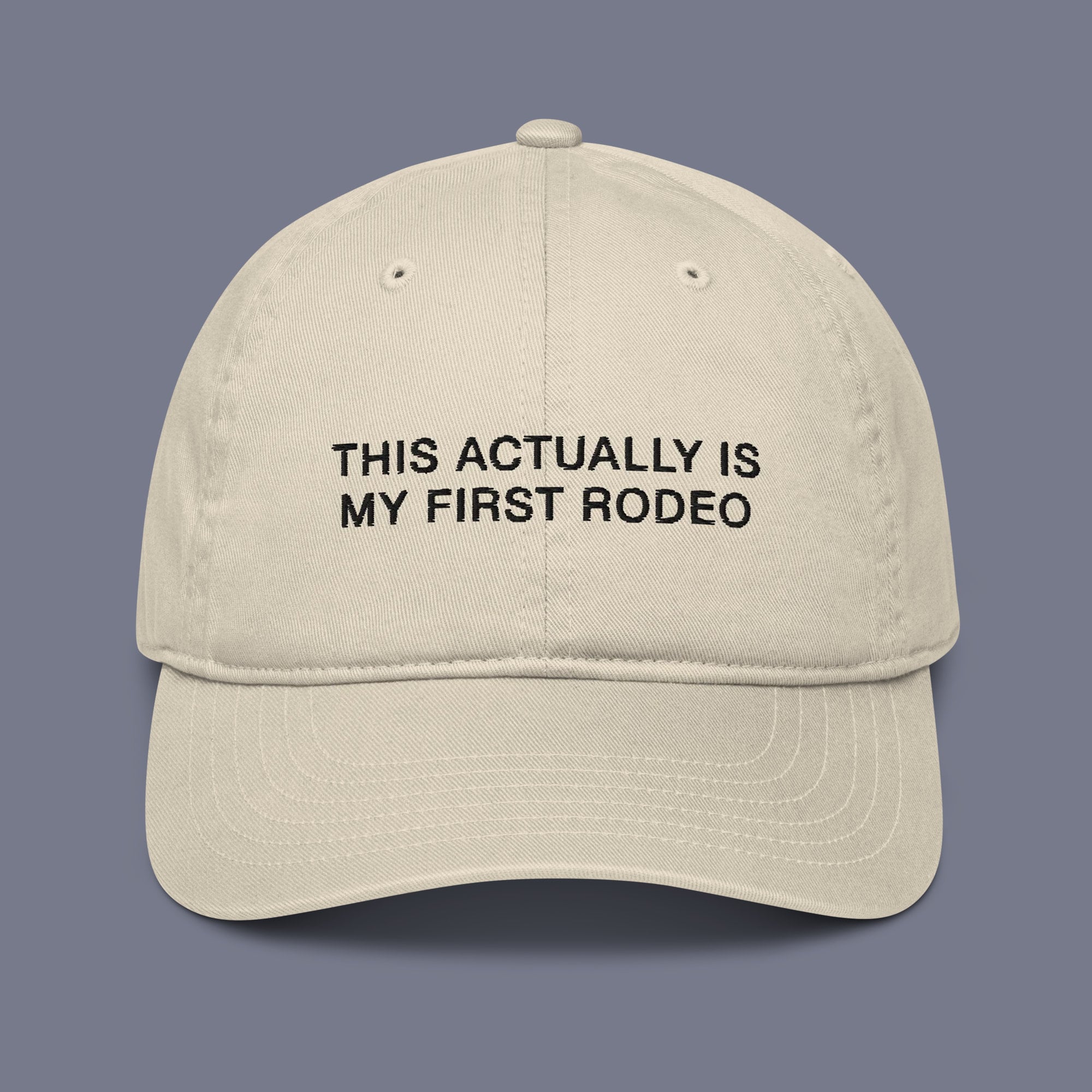 This Actually Is My First Rodeo Organic Dad Hat