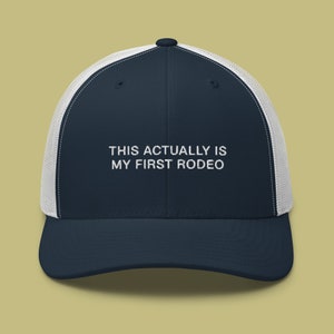 This Actually Is My First Rodeo Embroidered Trucker Cap