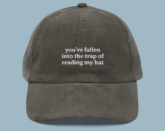 You've Fallen Into The Trap Of Reading My Hat Embroidered Corduroy Cap