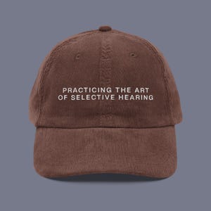 Practicing the Art of Selective Hearing Embroidered Corduroy Hat