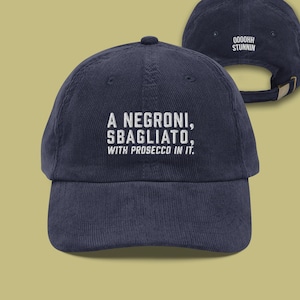 A Negroni, Sbagliato, With Prosecco In It. OOOOHH STUNNIN Corduroy Hat | Viral Quote Hat | Funny Cocktail Cap