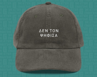 I Didn't Vote For Him | Greek Embroidered Corduroy Cap | Anti-Trump Travel Hat