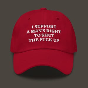 I Support A Man's Right To Shut Up | Embroidered Feminist Dad Hat