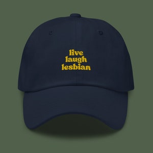 Live, Laugh, Lesbian Embroidered Dad Hat | LGBTQIA+ Pride Baseball Cap | Queer Fashion