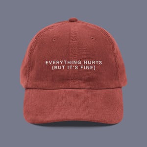 Everything Hurts (But It’s Fine) Embroidered Corduroy Hat