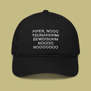 Piper, No Tsunahhhmi, Bewdisuhm, Noooo, Nooooooo Embroidered Organic Dad Hat