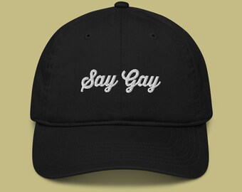 Say Gay Organic Hat | LGBTQIA+ Pride Baseball Cap | Queer Fashion