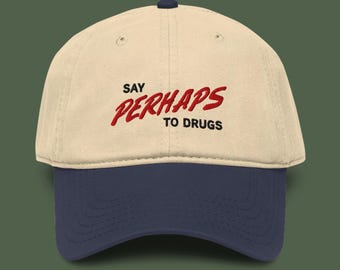 Say Perhaps to Drugs Embroidered Garment Washed Baseball Cap | Funny Hat | Sarcastic Cap