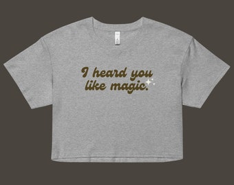 I Heard You Like Magic Crop Top Shirt