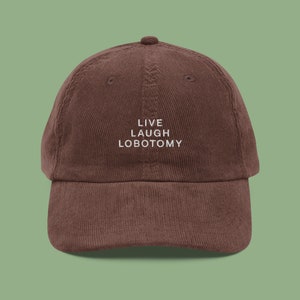 Live Laugh Lobotomy Embroidered Corduroy Hat