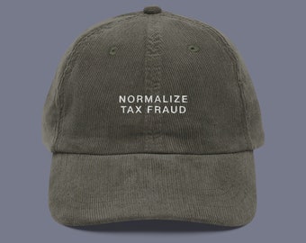 Casquette en velours côtelé brodée de fraude fiscale Normalize | chapeau de déclaration politique | Casquette militante