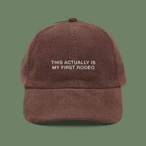 This Actually Is My First Rodeo Corduroy Hat