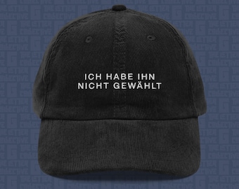 I Didn't Vote For Him | German Embroidered Corduroy Cap | Anti-Trump Travel Hat