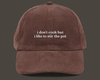 I Don't Cook But I Like To Stir The Pot Embroidered Corduroy Cap