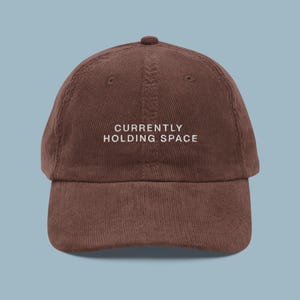 Currently Holding Space Embroidered Corduroy Hat