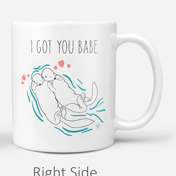 Otter Mug | I Got You Babe | Otters Holding Hands | Sea Otters | Gift For Her | River Otter | Love Otters | Otter Holding Hands | Otter Art