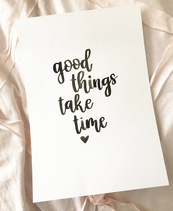 Good Things Take Time Calligraphy Print | Etsy