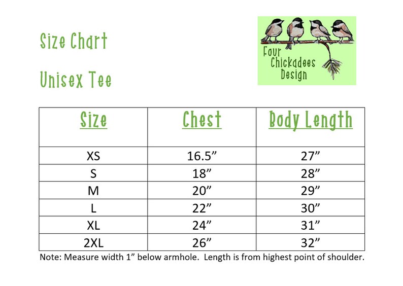 May include: A size chart for unisex t-shirts with measurements in inches for chest and body length. The chart includes sizes XS, S, M, L, XL, and 2XL. Note: Measure width 1" below armhole. Length is from highest point of shoulder.