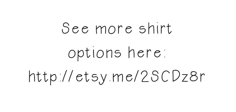 May include: Text that reads "See more shirt options here: http://etsy.me/2SCDz8r"