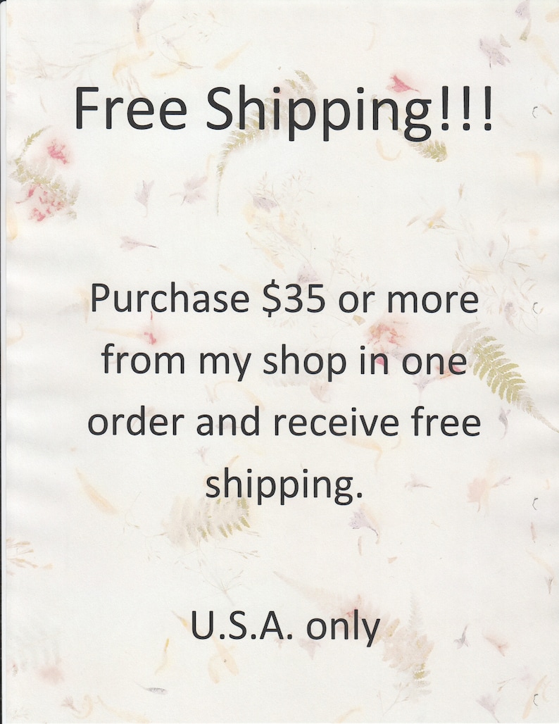 May include: A white paper background with embedded dried botanical elements including small pink flowers and green fern leaves. The text reads: Free Shipping!!! Purchase $35 or more from my shop in one order and receive free shipping. U.S.A. only.