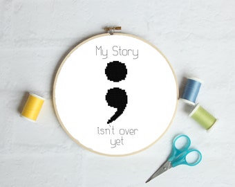 Semi-colon cross stitch pattern - the semi colon project - mental health awareness - my story isn't over yet