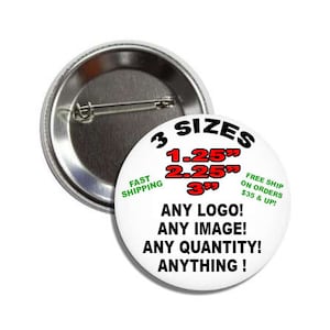 Custom Button- Any Quantity-Quick Shipping-FREE SHIPPING in the US on orders over 35USD!