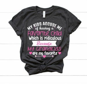 My Kids Accuse Me Of Having A Favorite Child, My Grandskids Are my Favorite T Shirt/ Grandma Mothers Day Gift / Funny Granny, Memaw Mama Tee