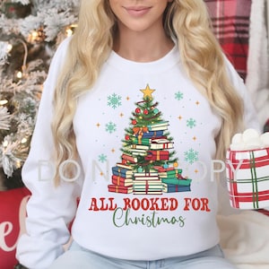 All Booked For Christmas Sweater | Cute Book Lovers Christmas Sweatshirt | Ugly Christmas Sweater | Women Holiday Shirt