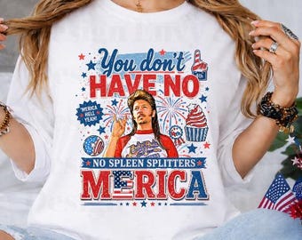 Funny 4th of July Shirt, You Don't Have No Spleen Splitters Merica Tee, Patriotic Graphic Tee, Joe Dirt Funny Tee