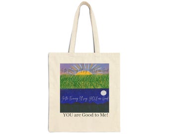 Sunrise Over Fields Tote Bag | Inspirational Quote "YOU are Good to Me"