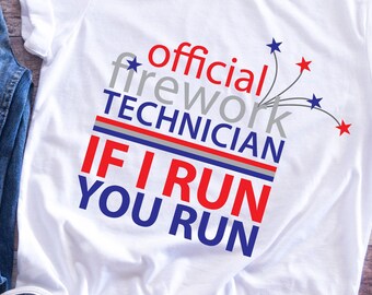 Official Firework Technician If I Run You Run (4th Of July, Women's Shirt, Firework, Firework Technician, Shirt, Firecracker) SVG and PNG