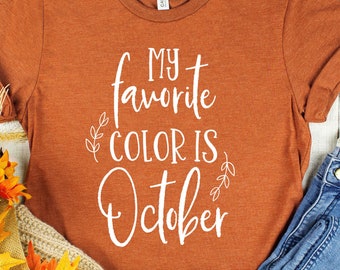 October Shirt Svg, Colore preferito Ottobre, Cute Fall Shirt Women, Funny Fall Svg, Cute Fall Sweater, Autumn Shirt Women, Fall Fashion Svg