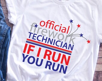 Firework Technician, Firework Svg, Official Firework Technician, 4th Of July Shirt, I Run You Run Svg, 4th Of July Svg Humor