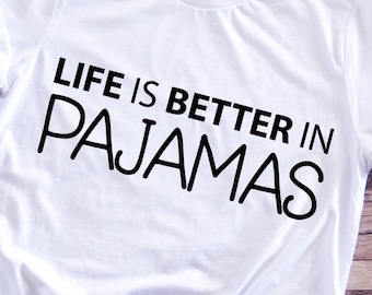 Life Is Better In Pajamas, Pajamas Svg, Unisex Shirt, Toddler Life Svg, Homeschool Life Svg, Homeschool Pjs
