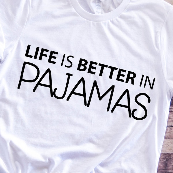 Life Is Better In Pajamas, Pajamas Svg, Unisex Shirt, Toddler Life Svg, Homeschool Life Svg, Homeschool Pjs