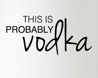 This Is Probably Vodka ( Coffee, Work Day, Vodka, Good Morning, Morning Struggles, Drinking, Alcohol, Stay Awake, Humor) PNG and SVG