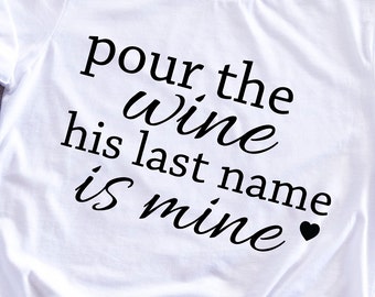 Pour The Wine Svg, Pour The Wine, Wedding Svg, Bridal Party Svg, Wedding Shirts Svg, Bride Shirt Svg, Bride Wine Svg, Bride Wine Shirt