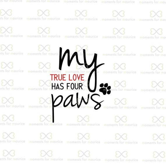 My True Love Has Four Paws Valentine S Day True Love Etsy