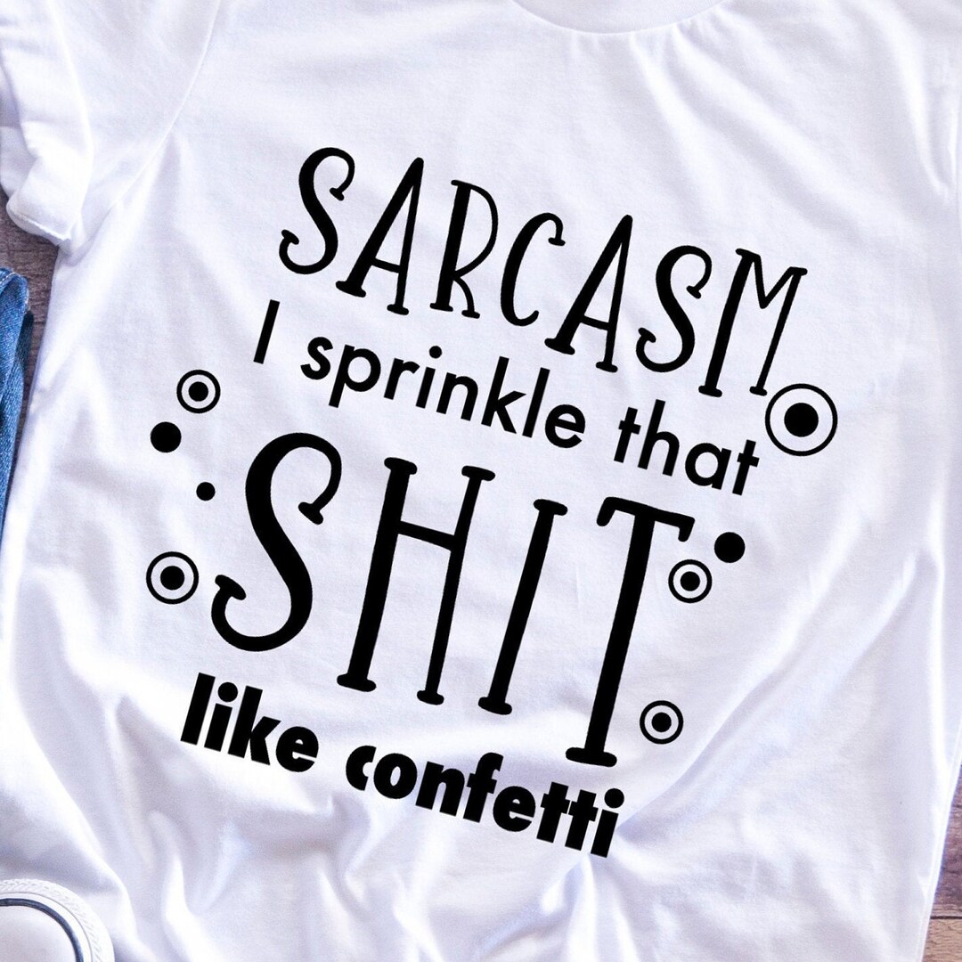 Sprinkle That Like Confetti Sarcastic Svg Sarcasm Svg Etsy Denmark