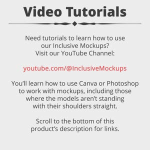 a video tutorial that provides instructions on how to use inclusive mockups, including those where the models are not standing with their shoulders straight. The tutorial suggests visiting the YouTube channel for more information. The instructions also advise learning how to use Canva or Photoshop to work with mockups, and directing viewers to scroll to the bottom of the product's description for links.