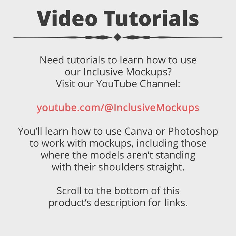 a video tutorial that provides instructions on how to use inclusive mockups, including those where the models are not standing with their shoulders straight. The tutorial suggests visiting the YouTube channel for more information. The instructions also advise learning how to use Canva or Photoshop to work with mockups, and directing viewers to scroll to the bottom of the product's description for links.